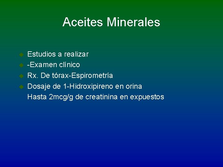 Aceites Minerales u u Estudios a realizar -Examen clínico Rx. De tórax-Espirometría Dosaje de