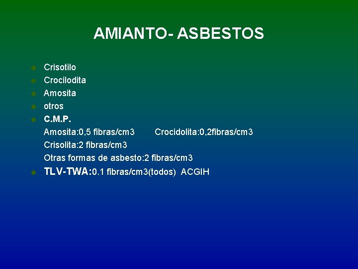 AMIANTO- ASBESTOS u u u Crisotilo Crocilodita Amosita otros C. M. P. Amosita: 0,