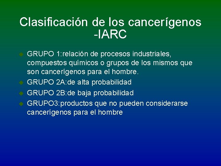 Clasificación de los cancerígenos -IARC u u GRUPO 1: relación de procesos industriales, compuestos