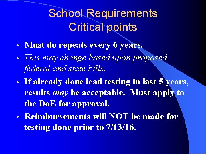 School Requirements Critical points • • Must do repeats every 6 years. This may