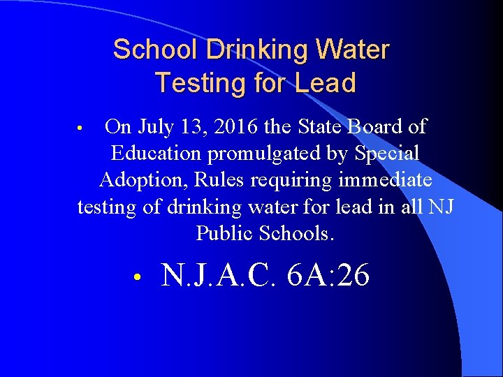 School Drinking Water Testing for Lead On July 13, 2016 the State Board of