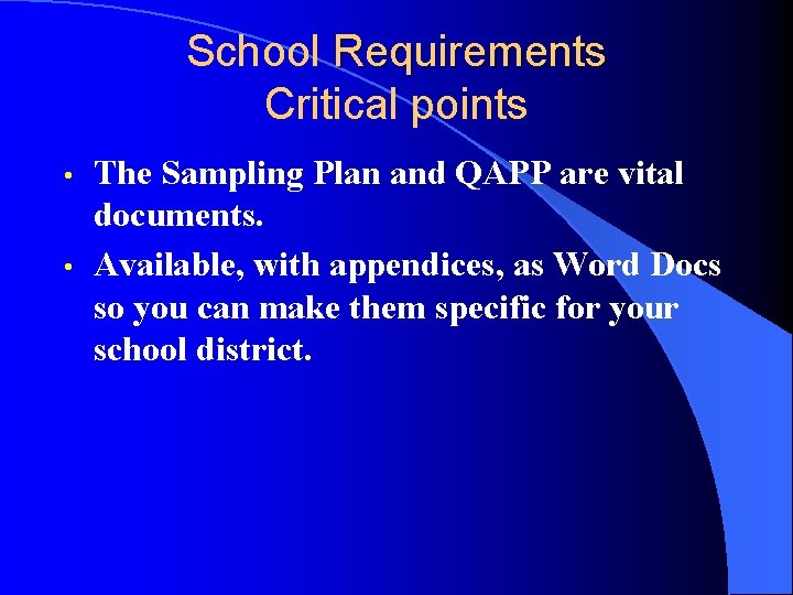 School Requirements Critical points • • The Sampling Plan and QAPP are vital documents.