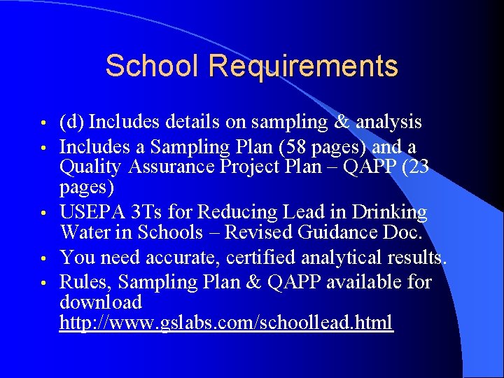 School Requirements • • • (d) Includes details on sampling & analysis Includes a