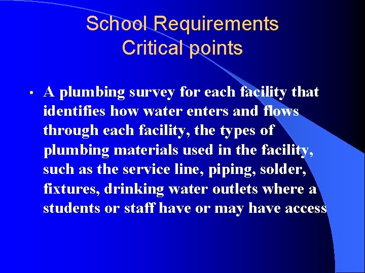 School Requirements Critical points • A plumbing survey for each facility that identifies how