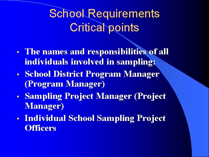 School Requirements Critical points • • The names and responsibilities of all individuals involved