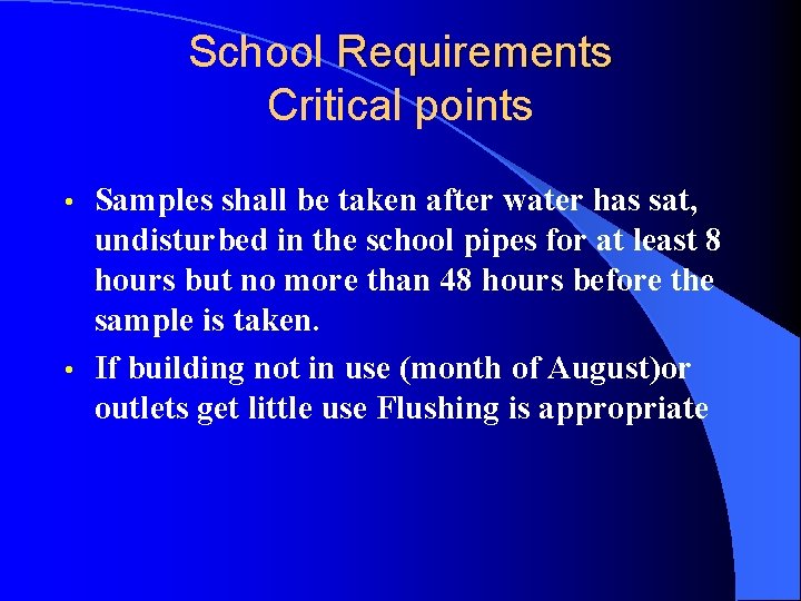 School Requirements Critical points • • Samples shall be taken after water has sat,