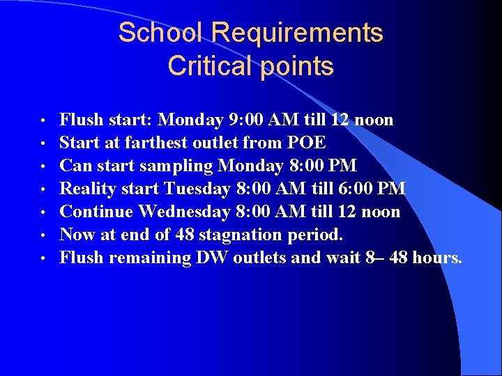 School Requirements Critical points • • Flush start: Monday 9: 00 AM till 12