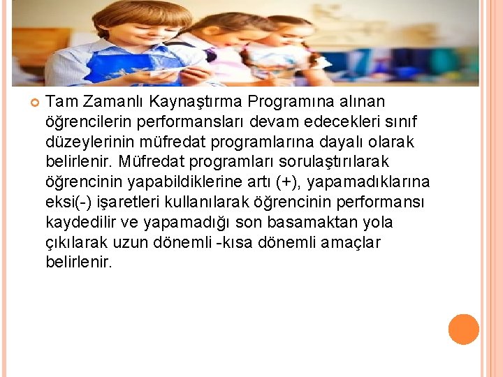  Tam Zamanlı Kaynaştırma Programına alınan öğrencilerin performansları devam edecekleri sınıf düzeylerinin müfredat programlarına