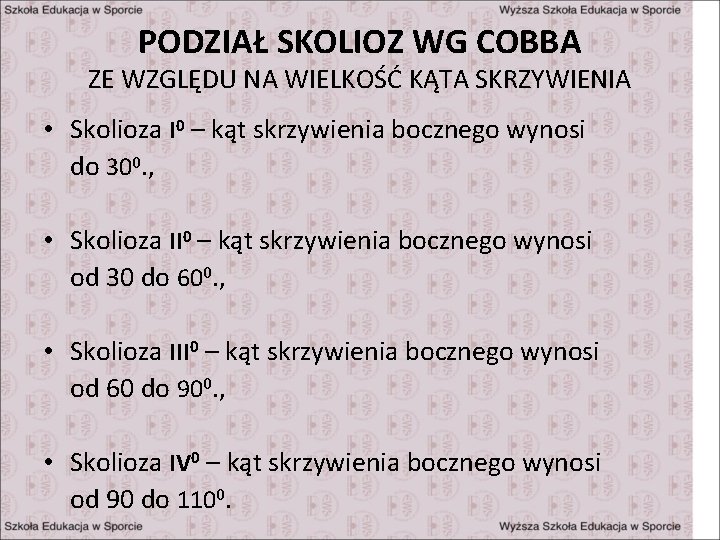 PODZIAŁ SKOLIOZ WG COBBA ZE WZGLĘDU NA WIELKOŚĆ KĄTA SKRZYWIENIA • Skolioza I 0