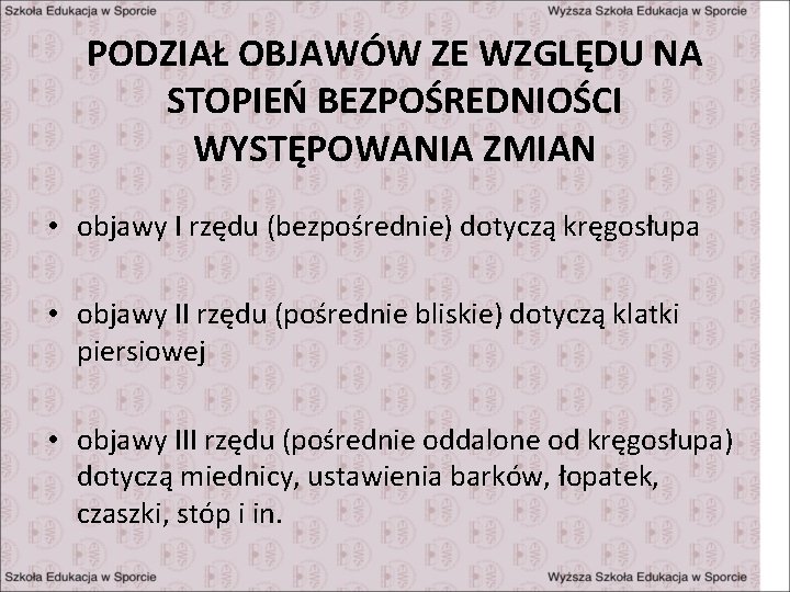 PODZIAŁ OBJAWÓW ZE WZGLĘDU NA STOPIEŃ BEZPOŚREDNIOŚCI WYSTĘPOWANIA ZMIAN • objawy I rzędu (bezpośrednie)