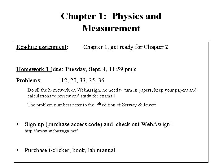 Chapter 1: Physics and Measurement Reading assignment: Chapter 1, get ready for Chapter 2