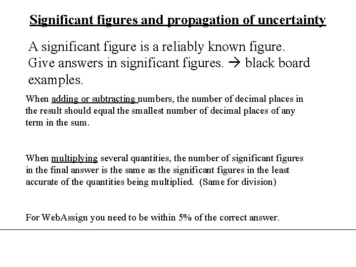 Significant figures and propagation of uncertainty A significant figure is a reliably known figure.