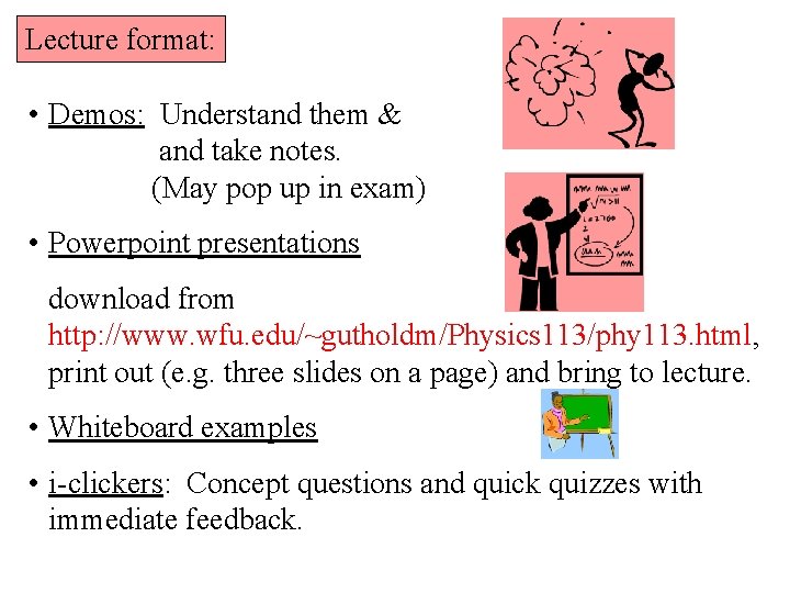 Lecture format: • Demos: Understand them & and take notes. (May pop up in