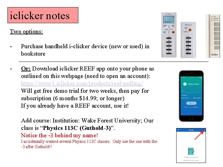 iclicker notes Two options: - Purchase handheld i-clicker device (new or used) in bookstore