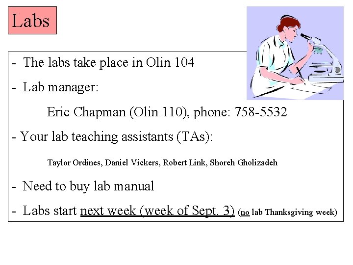 Labs - The labs take place in Olin 104 - Lab manager: Eric Chapman