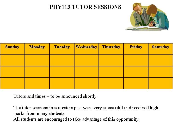 PHY 113 TUTOR SESSIONS Sunday Monday Tuesday Wednesday Thursday Friday Saturday Tutors and times