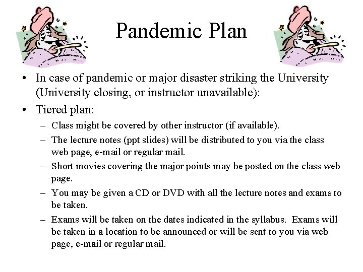 Pandemic Plan • In case of pandemic or major disaster striking the University (University