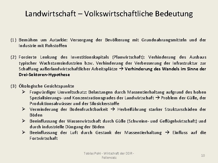 Landwirtschaft – Volkswirtschaftliche Bedeutung (1) Bemühen um Autarkie: Versorgung der Bevölkerung mit Grundnahrungsmitteln und