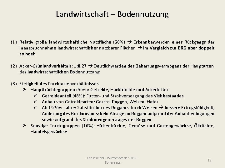 Landwirtschaft – Bodennutzung (1) Relativ große landwirtschaftliche Nutzfläche (58%) Erkennbarwerden eines Rückgangs der Inanspruchnahme