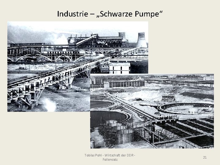 Industrie – „Schwarze Pumpe“ Tobias Pohl - Wirtschaft der DDR Foliensatz 21 