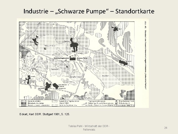 Industrie – „Schwarze Pumpe“ – Standortkarte Eckart, Karl: DDR. Stuttgart 1981, S. 125. Tobias