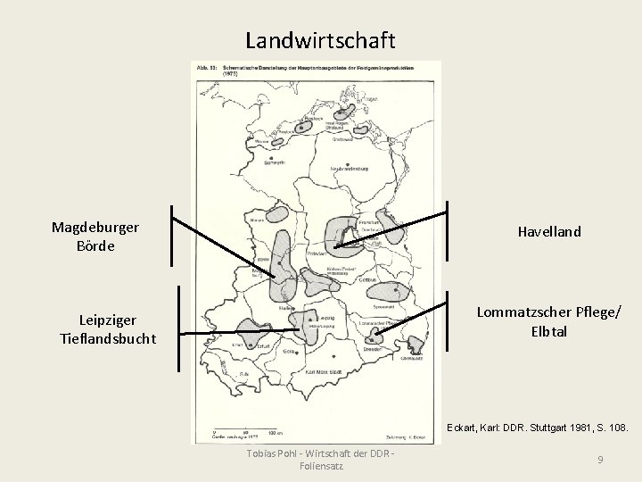 Landwirtschaft Magdeburger Börde Havelland Lommatzscher Pflege/ Elbtal Leipziger Tieflandsbucht Eckart, Karl: DDR. Stuttgart 1981,