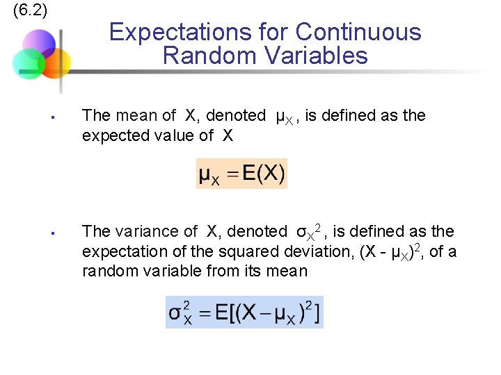 (6. 2) Expectations for Continuous Random Variables § § The mean of X, denoted