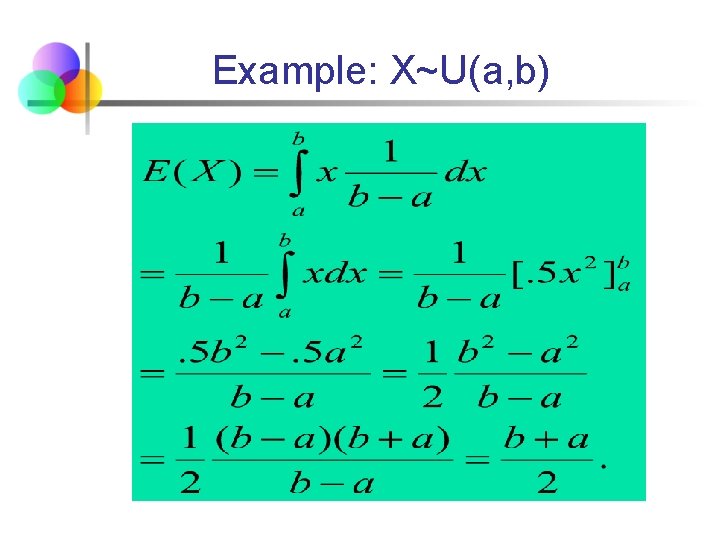Example: X~U(a, b) 