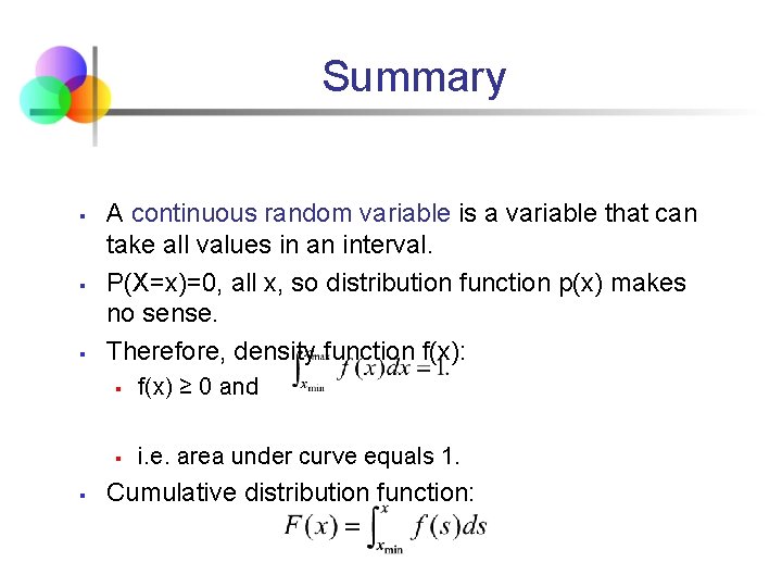 Summary § § A continuous random variable is a variable that can take all
