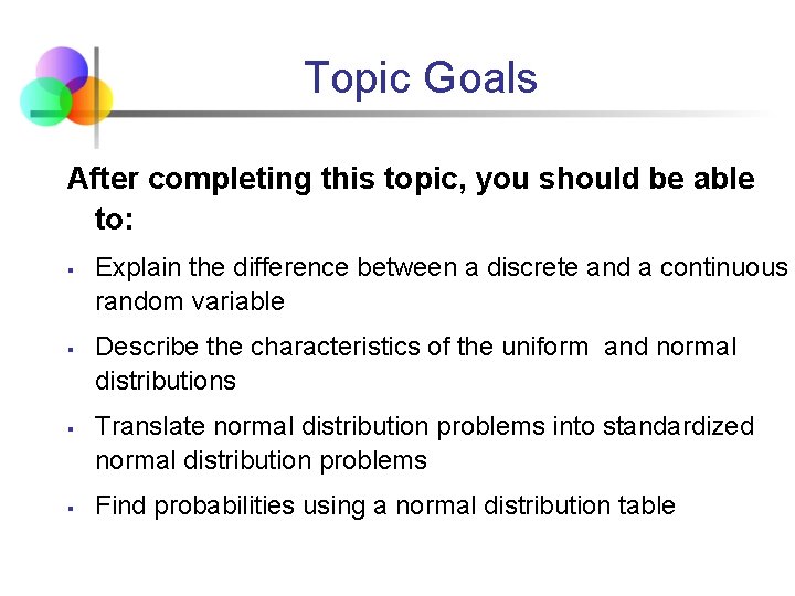 Topic Goals After completing this topic, you should be able to: § § Explain
