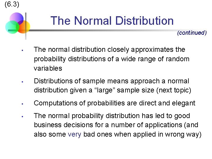 (6. 3) The Normal Distribution (continued) § § The normal distribution closely approximates the