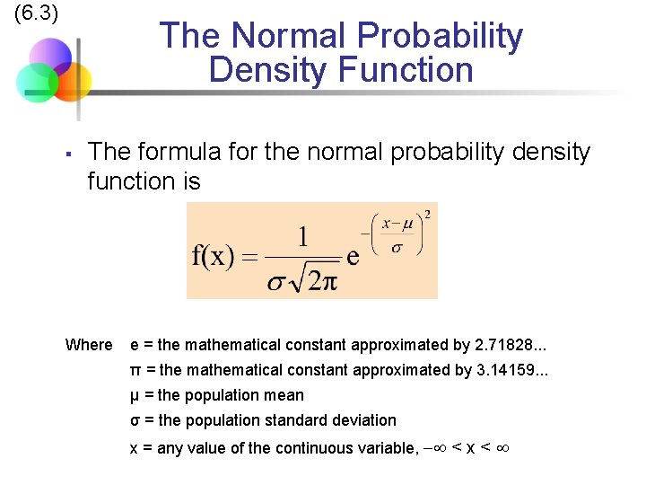 (6. 3) The Normal Probability Density Function § The formula for the normal probability