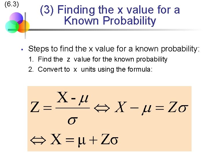 (6. 3) (3) Finding the x value for a Known Probability § Steps to