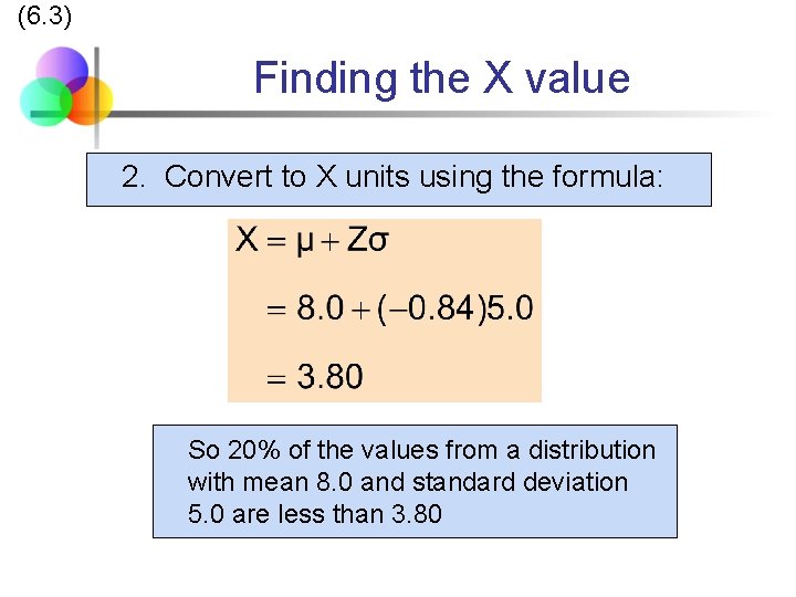 (6. 3) Finding the X value 2. Convert to X units using the formula: