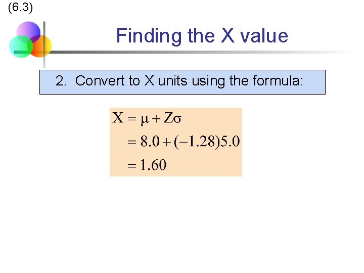 (6. 3) Finding the X value 2. Convert to X units using the formula: