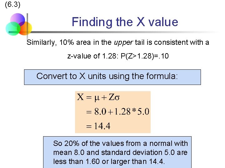 (6. 3) Finding the X value Similarly, 10% area in the upper tail is