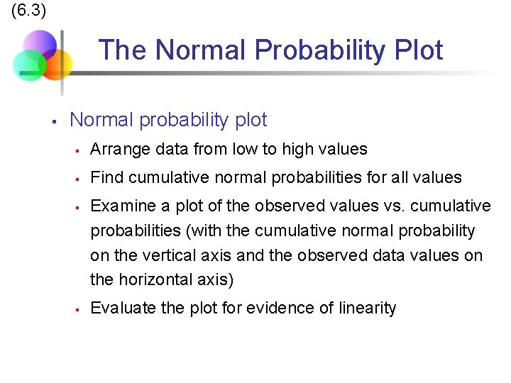 (6. 3) The Normal Probability Plot § Normal probability plot § Arrange data from