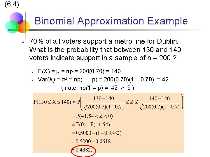 (6. 4) Binomial Approximation Example § 70% of all voters support a metro line
