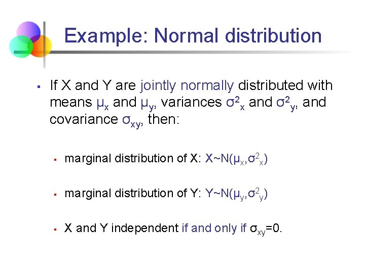 Example: Normal distribution § If X and Y are jointly normally distributed with means