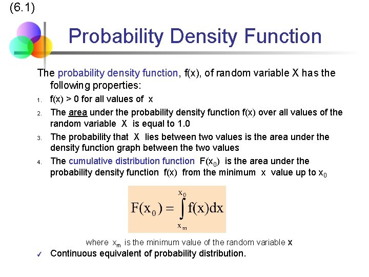 (6. 1) Probability Density Function The probability density function, f(x), of random variable X