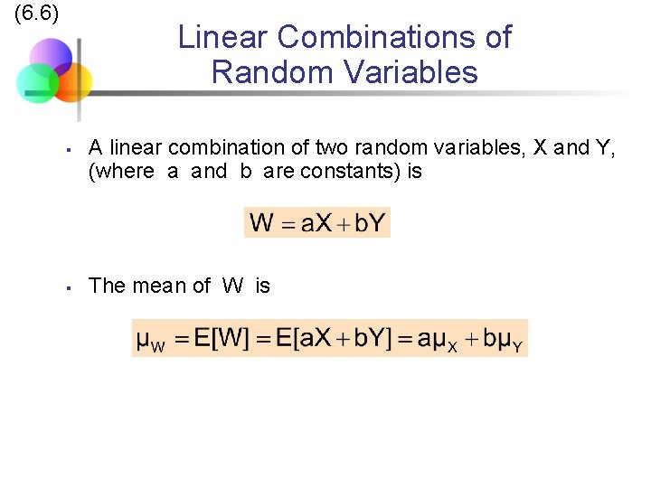 (6. 6) Linear Combinations of Random Variables § § A linear combination of two