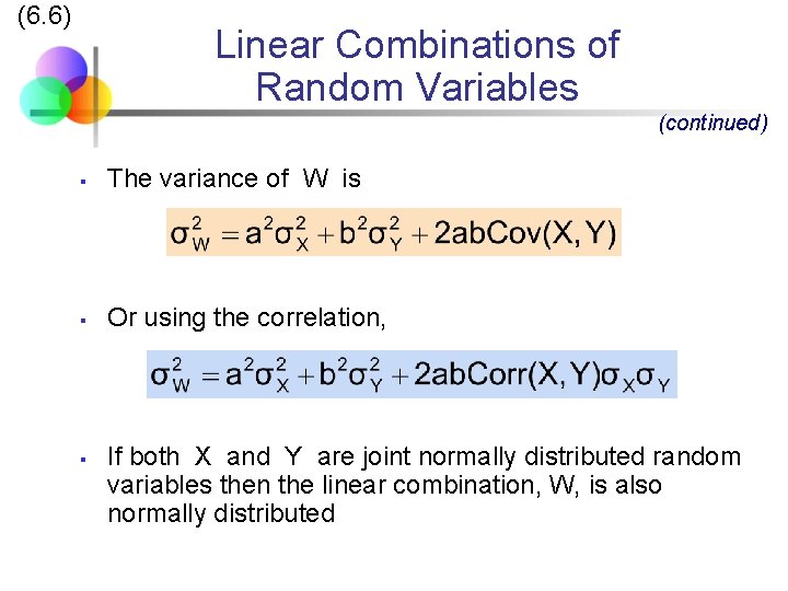 (6. 6) Linear Combinations of Random Variables (continued) § The variance of W is