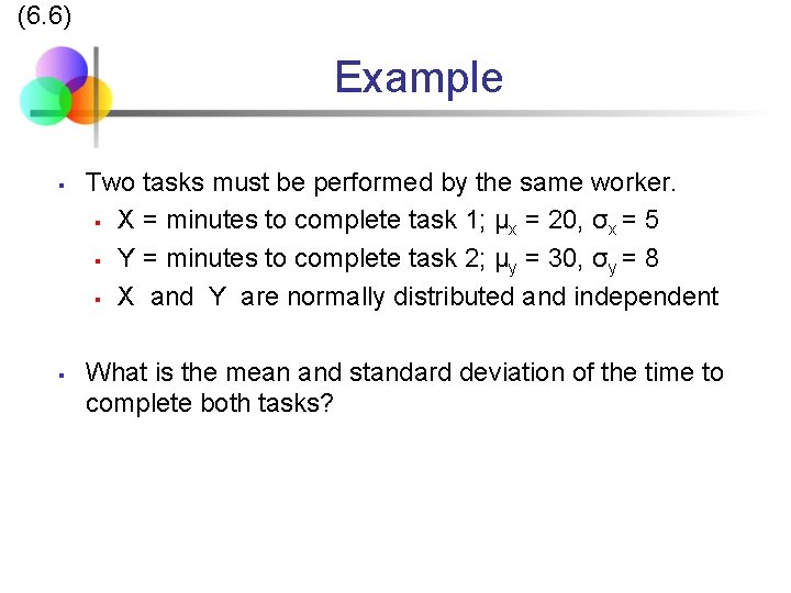 (6. 6) Example § § Two tasks must be performed by the same worker.