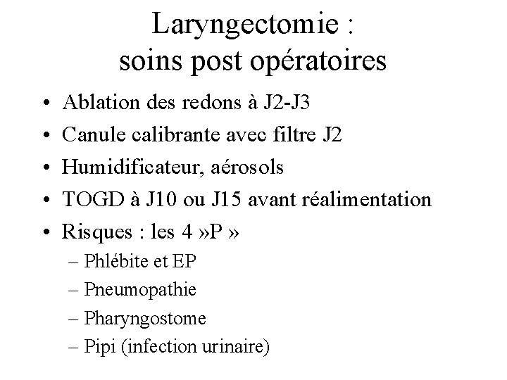 Laryngectomie : soins post opératoires • • • Ablation des redons à J 2