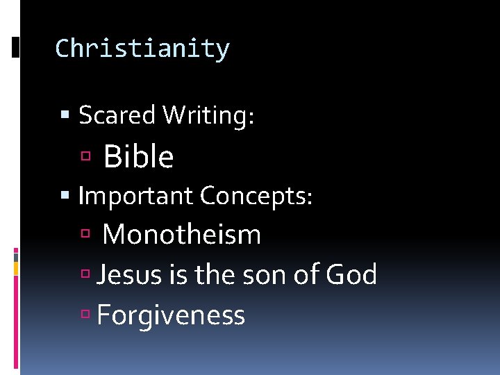 Christianity Scared Writing: Bible Important Concepts: Monotheism Jesus is the son of God Forgiveness