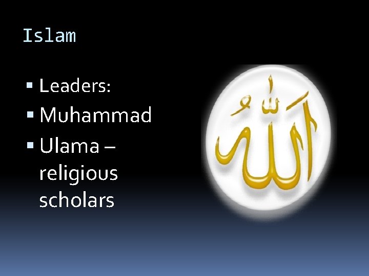 Islam Leaders: Muhammad Ulama – religious scholars 