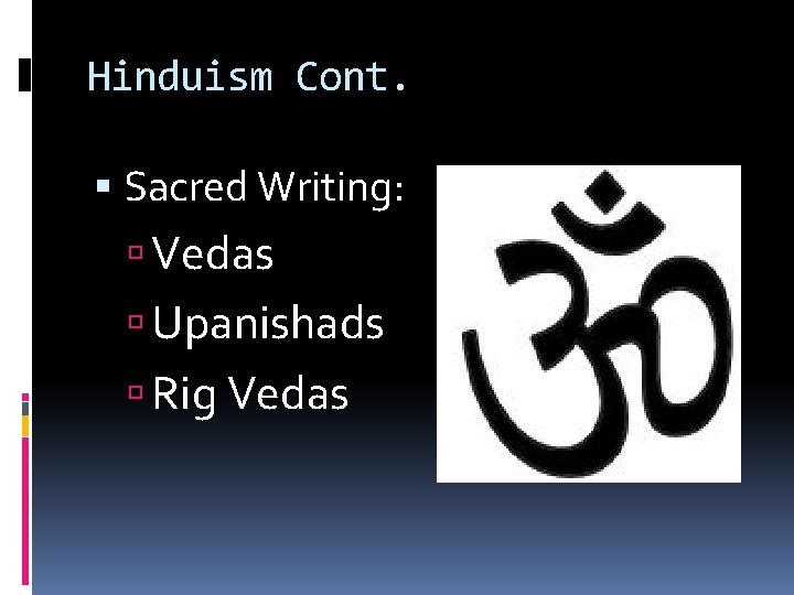 Hinduism Cont. Sacred Writing: Vedas Upanishads Rig Vedas 
