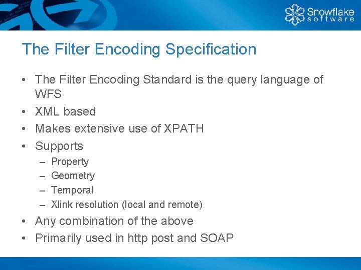 The Filter Encoding Specification • The Filter Encoding Standard is the query language of