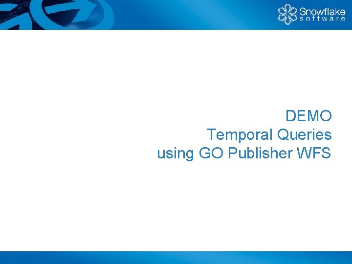 DEMO Temporal Queries using GO Publisher WFS 