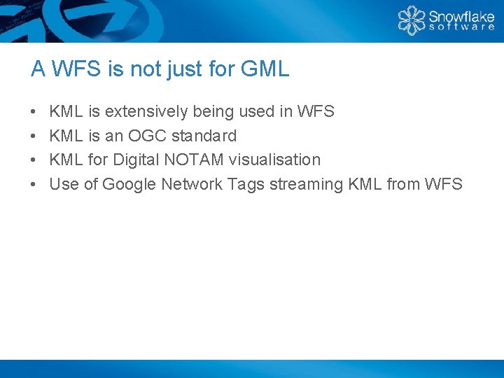 A WFS is not just for GML • • KML is extensively being used